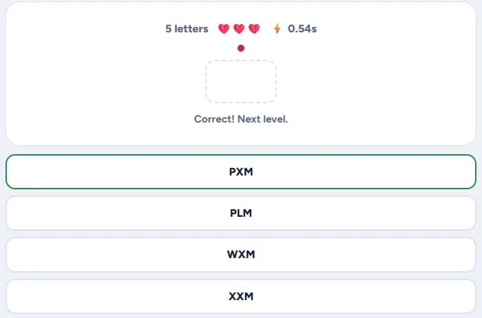 The four options after that flash, with PXM, the letters that flashed, marked in green and the message "Correct! Next level."